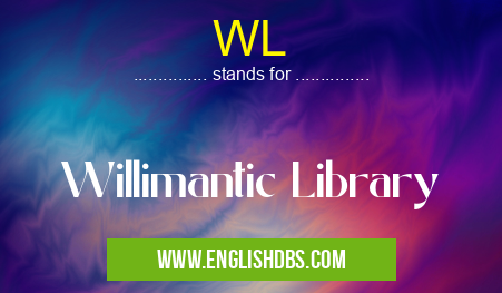 WL means Willimantic Library WL