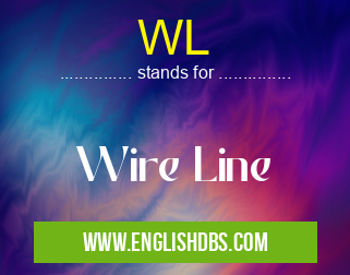 WL means Wire Line WL