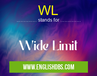 WL means Wide Limit WL