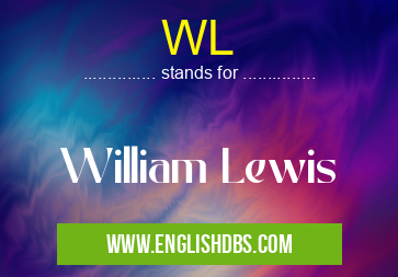 WL means William Lewis WL