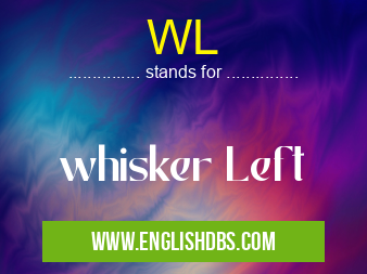 WL means whisker Left WL