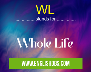 WL means Whole Life WL