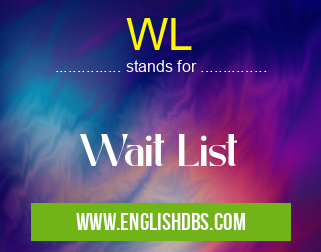 WL means Wait List WL