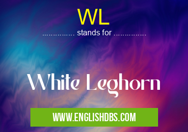 WL means White Leghorn WL