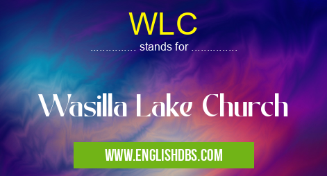 WLC means Wasilla Lake Church WLC
