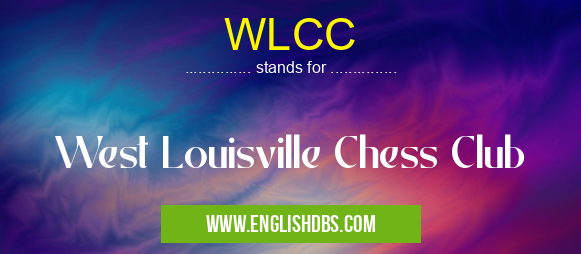 WLCC means West Louisville Chess Club WLCC
