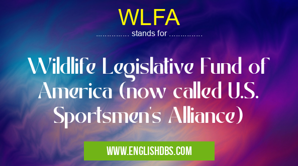 WLFA means Wildlife Legislative Fund of America (now called U.S. Sportsmen's Alliance) WLFA