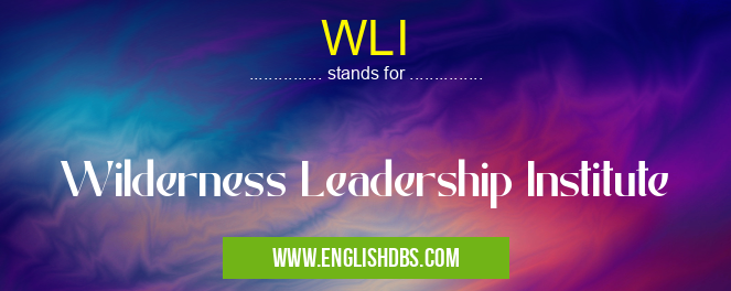 WLI means Wilderness Leadership Institute WLI