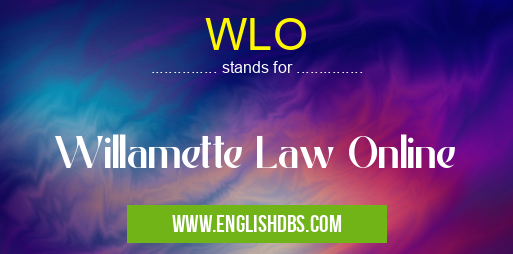 WLO means Willamette Law Online WLO