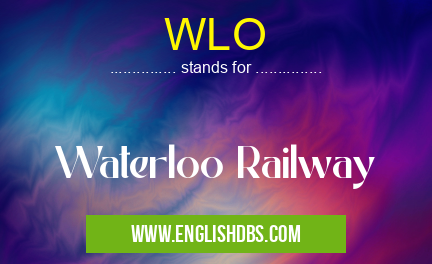 WLO means Waterloo Railway WLO