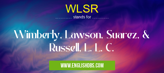 WLSR means Wimberly, Lawson, Suarez, & Russell, L. L. C. WLSR