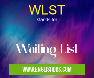 WLST means Waiting List WLST