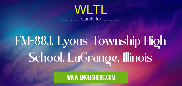 WLTL means FM-88.1, Lyons Township High School, LaGrange, Illinois WLTL