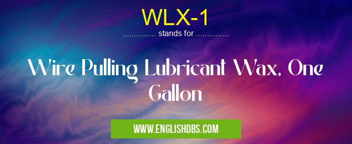 WLX-1 means Wire Pulling Lubricant Wax, One Gallon WLX-1