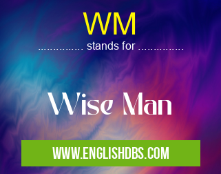 WM means Wise Man WM
