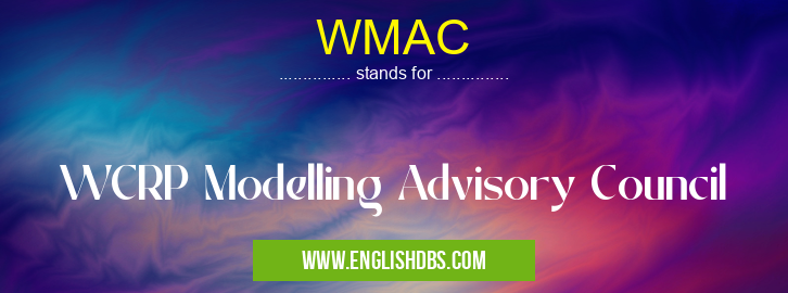 WMAC means WCRP Modelling Advisory Council WMAC