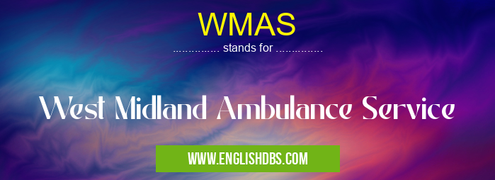 WMAS means West Midland Ambulance Service WMAS