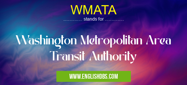 WMATA means Washington Metropolitan Area Transit Authority WMATA