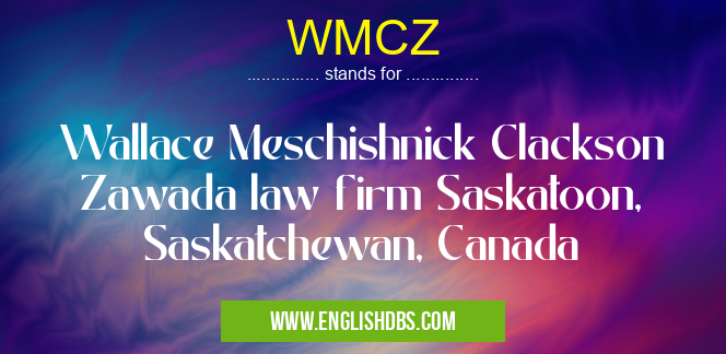WMCZ means Wallace Meschishnick Clackson Zawada law firm Saskatoon, Saskatchewan, Canada WMCZ