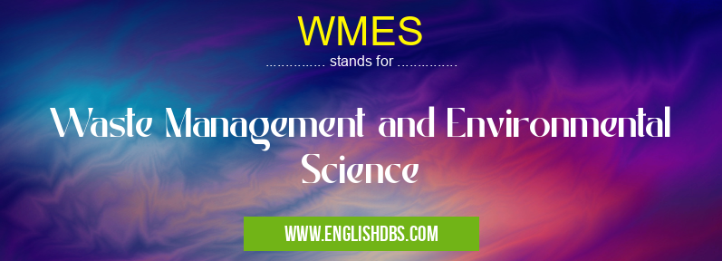 WMES means Waste Management and Environmental Science WMES