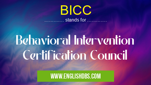 BICC means Behavioral Intervention Certification Council BICC