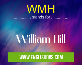 WMH means William Hill WMH