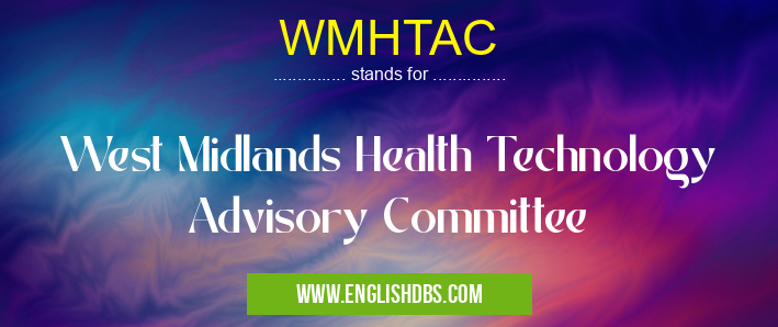 WMHTAC means West Midlands Health Technology Advisory Committee WMHTAC