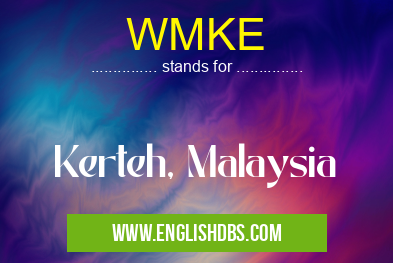WMKE means Kerteh, Malaysia WMKE