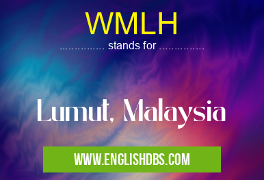 WMLH means Lumut, Malaysia WMLH