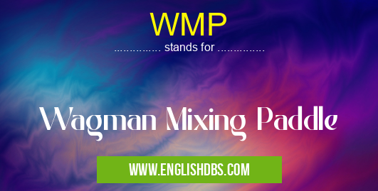 WMP means Wagman Mixing Paddle WMP