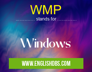 WMP means Windows WMP