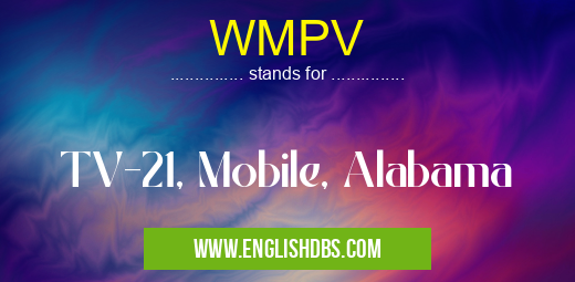WMPV means TV-21, Mobile, Alabama WMPV