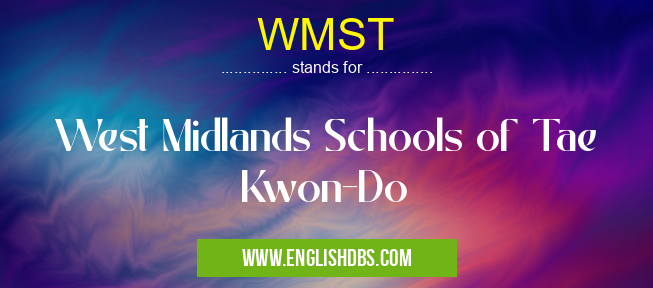 WMST means West Midlands Schools of Tae Kwon-Do WMST