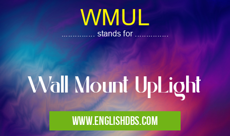 WMUL means Wall Mount UpLight WMUL