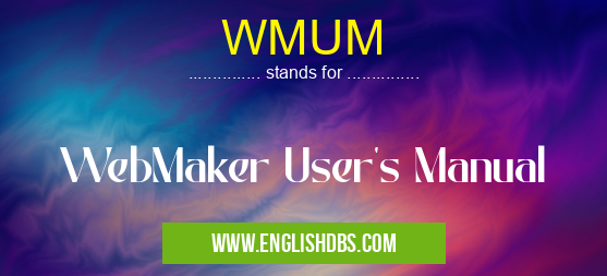 WMUM means WebMaker User's Manual WMUM