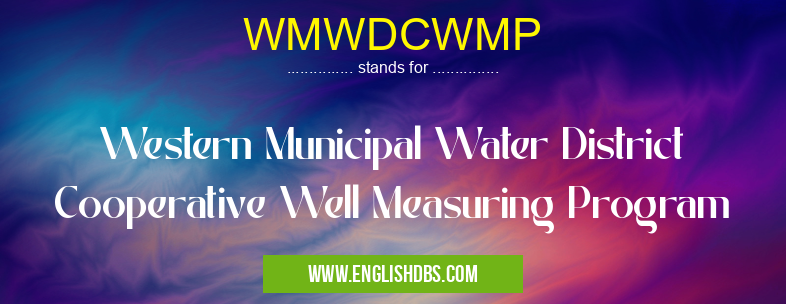 WMWDCWMP means Western Municipal Water District Cooperative Well Measuring Program WMWDCWMP