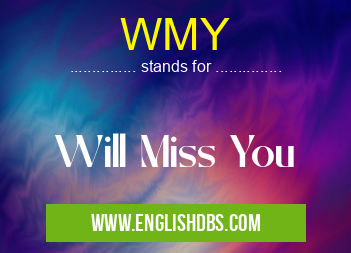 WMY means Will Miss You WMY