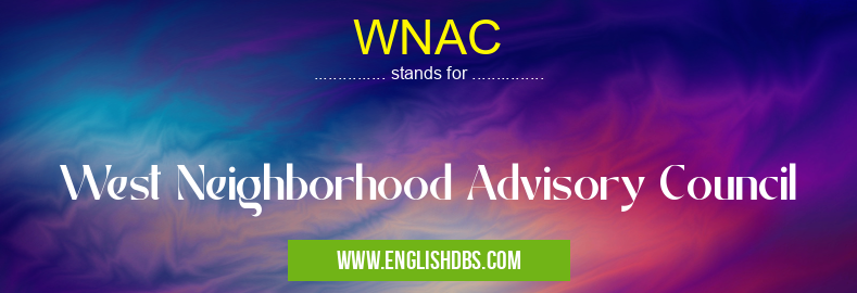 WNAC means West Neighborhood Advisory Council WNAC