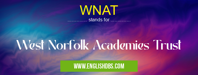 WNAT means West Norfolk Academies Trust WNAT