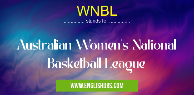 WNBL means Australian Women's National Basketball League WNBL