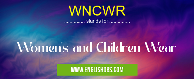 WNCWR means Women's and Children Wear WNCWR