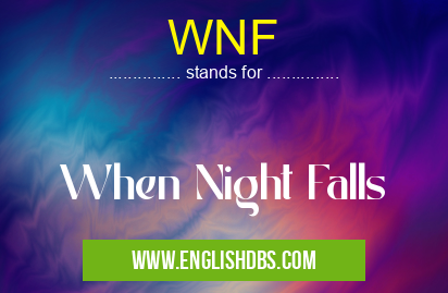 WNF means When Night Falls WNF