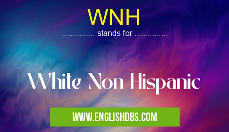 WNH means White Non Hispanic WNH