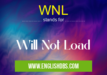 WNL means Will Not Load WNL