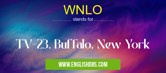 WNLO means TV-23, Buffalo, New York WNLO