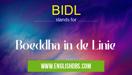 BIDL means Boeddha in de Linie BIDL