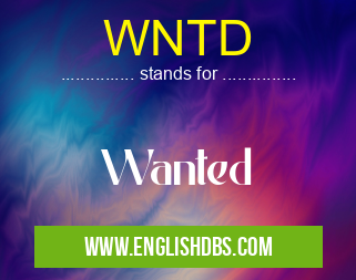 WNTD means Wanted WNTD