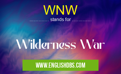 WNW means Wilderness War WNW