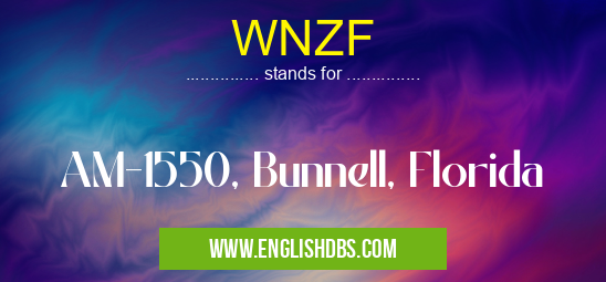 WNZF means AM-1550, Bunnell, Florida WNZF