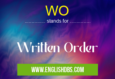 WO means Written Order WO